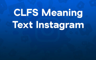 CLFS meaning text Instagram? Real Definition and Usage Guide