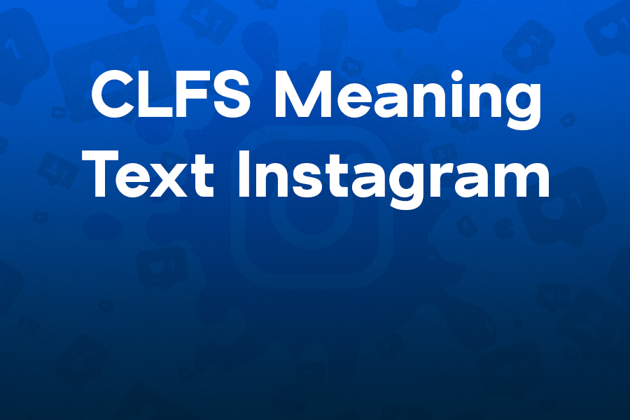 clfs-meaning-text-instagram CLFS meaning text Instagram