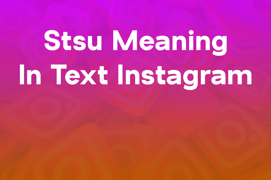 stsu-meaning-in-text-instagram STSU meaning in text Instagram